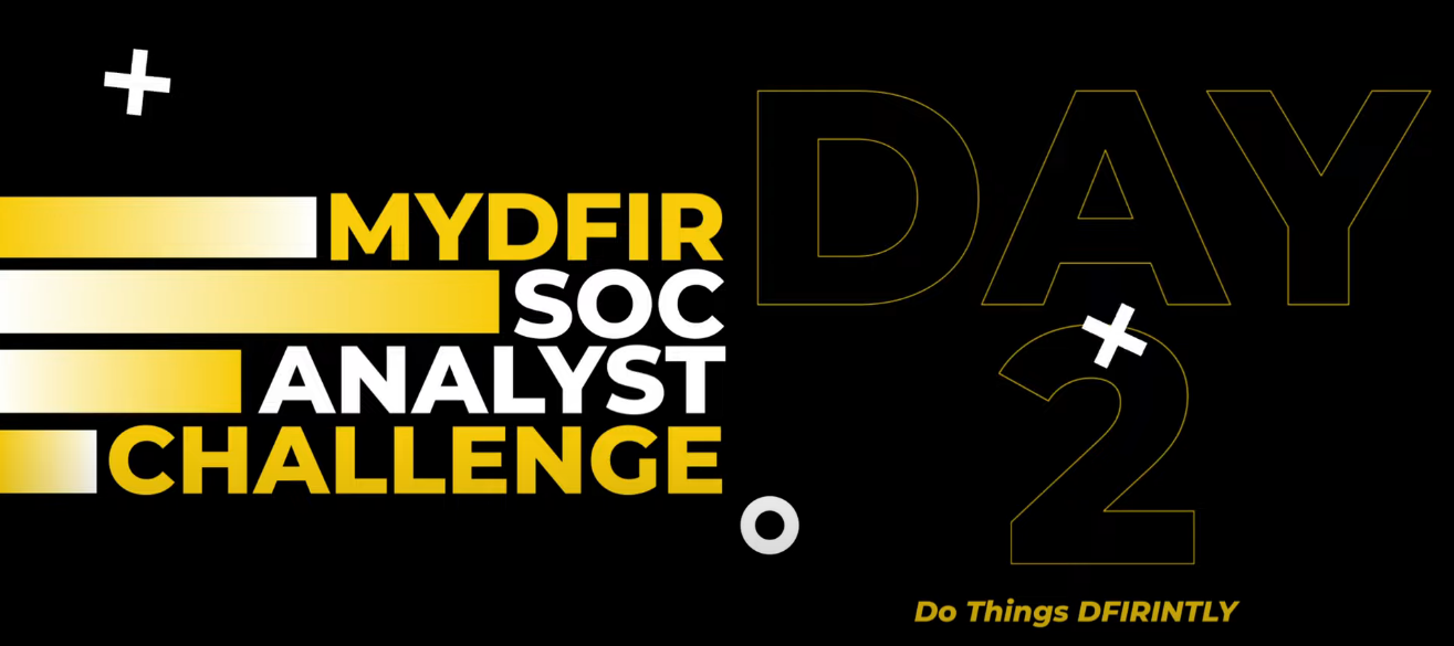 Day 2 MYDFIR SOC Analyst Challenge